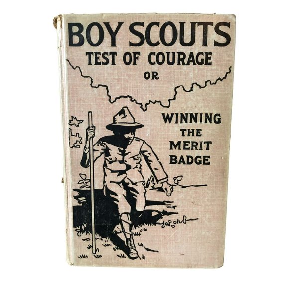 ATQ BOY SCOUTS TEST OF COURAGE OR WINNING THE MERIT BADGE 1913 BY A FLETCHER - Picture 1 of 5